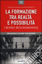 La formazione tra realtà e possibilità. I territori della betweenness libro