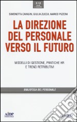 Direzione del personale verso il futuro. Modelli di gestione, pratiche HR e trend distributivi