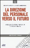 Direzione del personale verso il futuro. Modelli di gestione, pratiche HR e trend distributivi libro