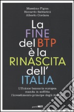 La fine del BTP è la rinascita dell'Italia. L'Unione bancaria europea manda in soffitta l'investimento principe degli italiani