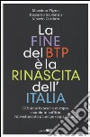 La fine del BTP è la rinascita dell'Italia. L'Unione bancaria europea manda in soffitta l'investimento principe degli italiani libro