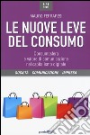 Le nuove leve del consumo. Consumosfera e valore di comunicazione nel capitalismo digitale libro di Ferraresi Mauro