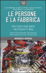 Le persone e la fabbrica. Una ricerca sugli operai Fiat Chrysler in Italia libro