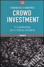 Crowd investment. Il crowdfunding per le imprese innovative libro