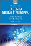 L'agenda digitale europea. Mercato, tecnologia e regolamentazione libro