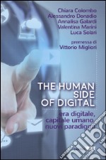 The human side of digital. Era digitale, capitale umano, nuovi paradigmi libro