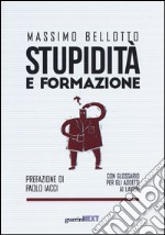 Stupidità e formazione. Con glossario per gli addetti ai lavori libro