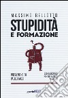 Stupidità e formazione. Con glossario per gli addetti ai lavori libro