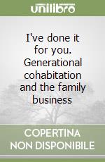 I've done it for you. Generational cohabitation and the family business libro