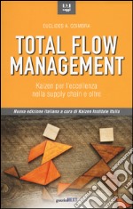 Total flow management. Kaizen per l'eccellenza nella supply chain e oltre