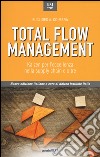 Total flow management. Kaizen per l'eccellenza nella supply chain e oltre libro di Coimbra Euclides A. Kaizen Institute Italia (cur.)