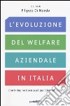 L'evoluzione del welfare aziendale in Italia. Con indagine Doxa 2016 per Edenred Italia libro