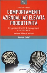 Comportamenti aziendali ad elevata produttività. Integrazione tra stili di management e neueroscienze libro