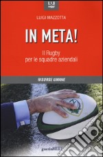 In meta! Il rugby per le squadre aziendali libro