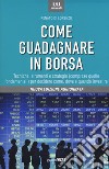 Come guadagnare in borsa. Nuova ediz. libro di Di Lorenzo Renato