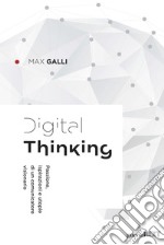 Digital thinking. Passioni, ispirazioni e utopie di un comunicatore visionario libro