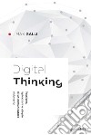 Digital thinking. Passioni, ispirazioni e utopie di un comunicatore visionario libro