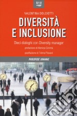 Diversità e inclusione. Dieci dialoghi con Diversity manager libro