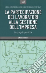 La partecipazione dei lavoratori alla gestione dell'impresa. Un progetto possibile