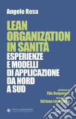 Lean organization in sanità. Esperienze e modelli di applicazione da Nord a Sud libro