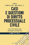 Casi e questioni di diritto processuale civile libro