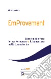 EmProvement. Come migliorare le performance e il benessere nella tua azienda libro