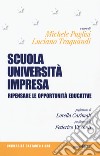 Scuola, università, impresa. Ripensare le opportunità educative libro