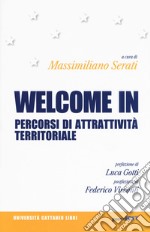 Welcome in. Percorsi di attrattività territoriale libro