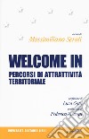 Welcome in. Percorsi di attrattività territoriale libro