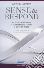 Sense & respond. Adattate continuamente il ritmo del vostro business a quello del mondo libro