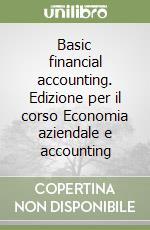 Basic financial accounting. Edizione per il corso Economia aziendale e accounting libro