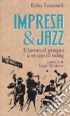 Impresa & jazz. Il lavoro di gruppo a tempo di swing libro