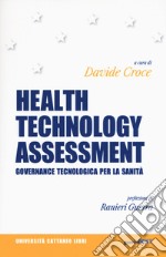 Health Technology Assessment. Governance tecnologica per la sanità libro