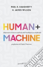 Human + machine. Ripensare il lavoro nell`età dell`intelligenza artificiale libro usato