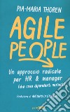 Agile People. Un approccio radicale per HR & manager (che crea dipendenti motivati) libro