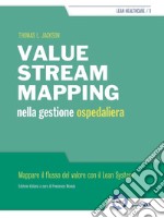 Value stream mapping nella gestione ospedaliera. Mappare il flusso del valore con il Lean System