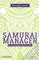 Samurai manager. La montagna inaccessibile. Nuova ediz.