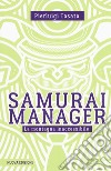 Samurai manager. La montagna inaccessibile. Nuova ediz. libro di Tosato Pierluigi