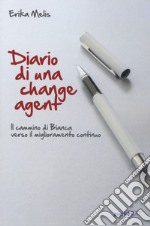 Diario di una change agent. Il cammino di Bianca verso il miglioramento continuo libro