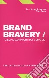 Brand bravery. I dieci comandamenti del coraggio libro