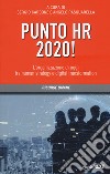 Punto HR 2020! L'organizzazione di oggi tra human strategy e digital transformation libro