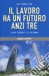 Il lavoro ha un futuro, anzi tre. I nuovi orizzonti dell'economia libro di Mantovani Mario