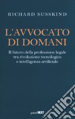 L'avvocato di domani. Il futuro della professione legale tra rivoluzione tecnologica e intelligenza artificiale