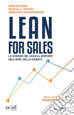 Lean for sales. La scienza del lean al servizio dell'arte della vendita