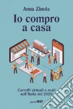 Io compro a casa. Carrelli virtuali e reali nell'Italia del 2020 libro