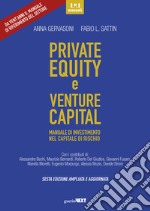 Private equity e venture capital. Manuale di investimento nel capitale di rischio. Ediz. ampliata libro