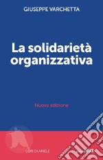 La solidarietà organizzativa. Nuova ediz.