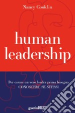 Human leadership. Per essere un vero leader prima bisogna conoscere se stessi libro