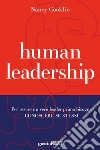 Human leadership. Per essere un vero leader prima bisogna conoscere se stessi libro