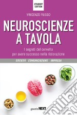 Neuroscienze a tavola. I segreti del cervello per avere successo nella ristorazione. Student edition libro